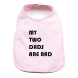 Father's Day My Two Dads Are Rad Unisex Newborn Baby Soft 100% Cotton Bibs
