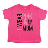 Breast Cancer Awareness Wear Pink For My Mom Toddler T-Shirt