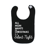 All Mom Wants for Christmas is a Silent Night Unisex Baby Soft Cotton Bib