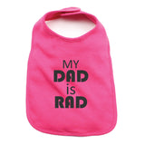 Father's Day My Dad Is Rad Unisex Newborn Baby Soft 100% Cotton Bibs