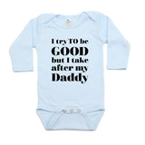 I Try To Be Good But Take After My Daddy Long Sleeve Cotton Baby Bodysuit