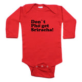 Dont Pho Get Sriracha Long Sleeve Cotton Bodysuit