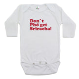 Dont Pho Get Sriracha Long Sleeve Cotton Bodysuit