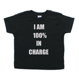 I'm 100% In Charge Toddler Short Sleeve T-Shirt