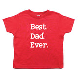 Father's Day Best Dad Ever Toddler Short Sleeve T-Shirt