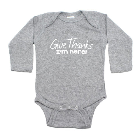 Thanksgiving Give Thanks I'm Here Long Sleeve Baby Infant Bodysuit