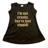 I'm Not Cranky You're Just Stupid A-line Dress For Toddler Girls