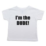 I Am The Dude Toddler Short Sleeve Cotton T-Shirt
